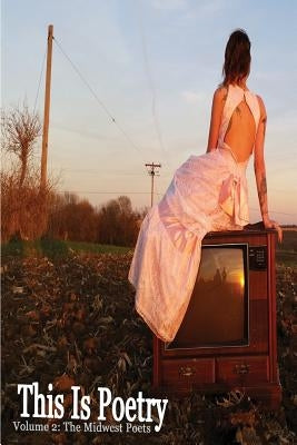 This Is Poetry: Volume II: The Midwest Poets by McDannold, Ed Michele