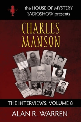 Charles Manson: The Interviews by Warren, Alan