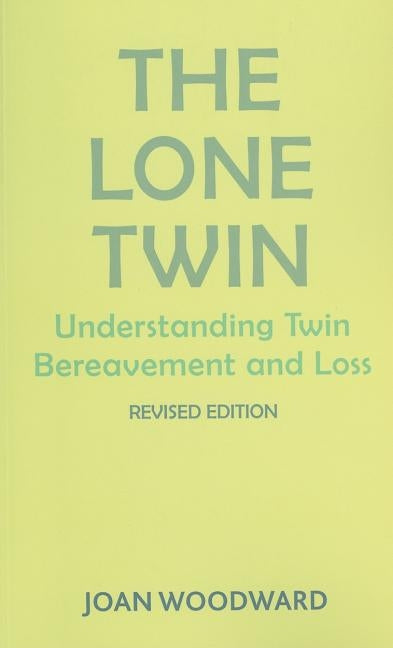 The Lone Twin: Understanding Twin Bereavement and Loss (Revised Edition) by Woodward, Joan Of Industrial