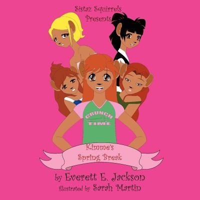 Sistaz Squirrels: Kimme's Spring Break by Jackson, Everett E.