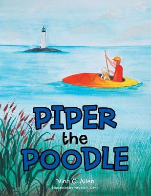 Piper the Poodle by Allen, Nina C.