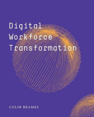 Digital Workforce Transformation by Beames, Colin