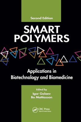 Smart Polymers: Applications in Biotechnology and Biomedicine, Second Edition by Galaev, Igor