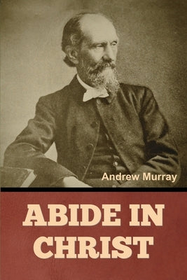 Abide In Christ by Murray, Andrew