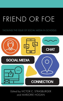 Friend or Foe: Tackling the Issue of Social Media in Schools by Strasburger, Victor C.