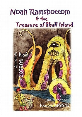 Noah Ramsbottom and the Treasure of Skull Island by Bullock, Rob