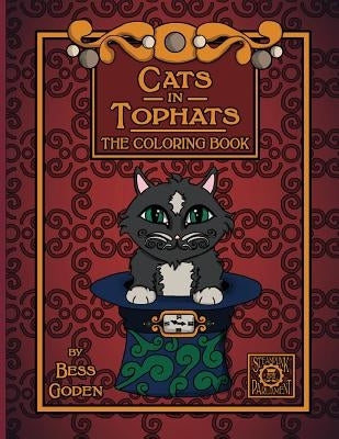 Cats in Tophats: A Steampunk Coloring Book by Goden, Bess