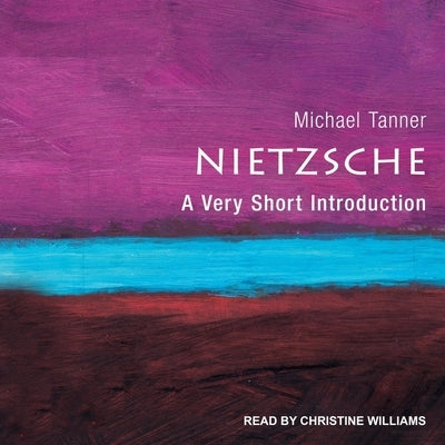 Nietzsche Lib/E: A Very Short Introduction by Tanner, Michael