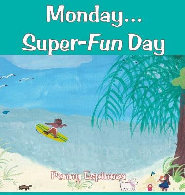 Monday...Super-Fun Day by Espinoza, Penny