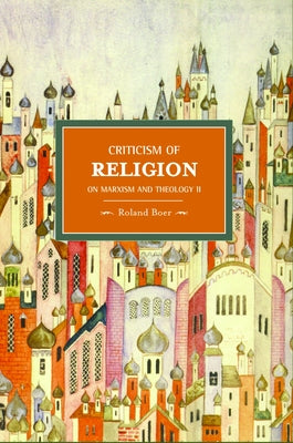 Criticism of Religion: On Marxism and Theology II by Boer, Roland