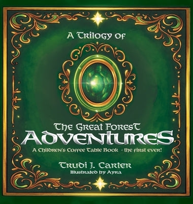 A Trilogy of The Great Forest Adventures by Carter, Trudi J.