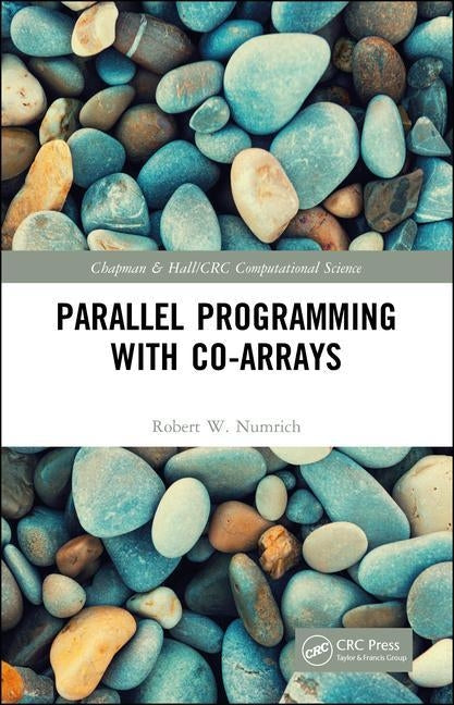 Parallel Programming with Co-Arrays by Numrich, Robert W.