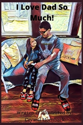I Love Dad So Much! by Hornback, Crystal