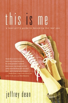 This Is Me: A Teen Girl's Guide to Becoming the Real You by Dean, Jeffrey