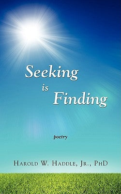 Seeking Is Finding by Haddle, Harold W.