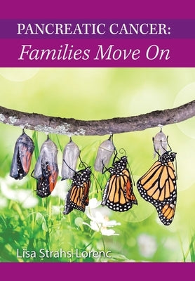 Pancreatic Cancer: Families Move On by Strahs-Lorenc, Lisa