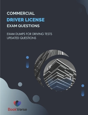 Commercial Driver License Exam Questions: Exam Dumps For driving tests Updated Questions by Verse, Book