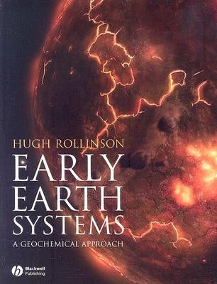 Early Earth Systems: A Geochemical Approach by Rollinson, Hugh R.