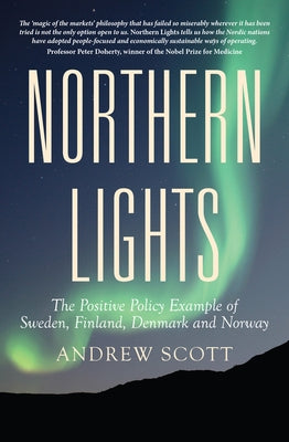 Northern Lights: The Positive Policy Example of Sweden, Finland, Denmark and Norway by Scott