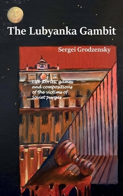 The Lubyanka Gambit by Grodzensky, Sergei