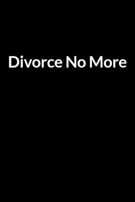 Divorce No More: The Busy Husband's Guide to Saving Your Marriage through Text Messaging (for Men Only) by Seanetta, Harry