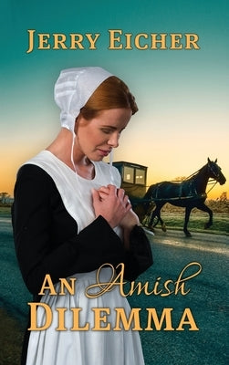 An Amish Dilemma by Eicher, Jerry
