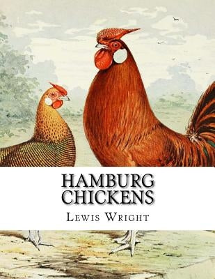Hamburg Chickens: From The Book of Poultry by Chambers, Jackson
