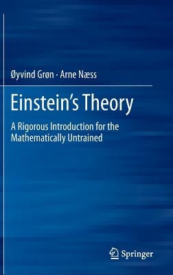 Einstein's Theory: A Rigorous Introduction for the Mathematically Untrained by Grøn, Øyvind