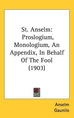 St. Anselm: Proslogium, Monologium, An Appendix, In Behalf Of The Fool (1903) by Anselm