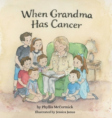 When Grandma Has Cancer by McCormick, Phyllis