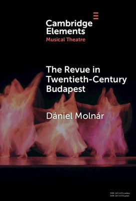 The Revue in Twentieth-Century Budapest by Molnár, Dániel