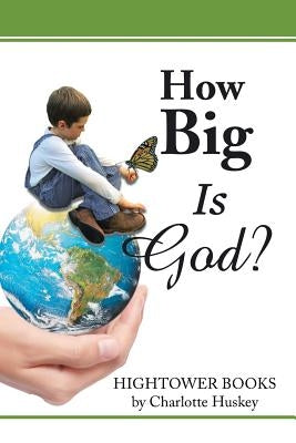 How Big Is God? by Huskey, Charlotte