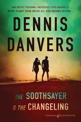 The Soothsayer & the Changeling by Danvers, Dennis