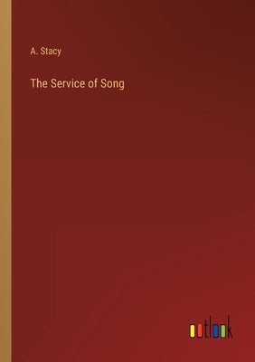 The Service of Song by Stacy, A.