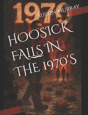 Hoosick Falls in the 1970's by Murray Ny, Austin