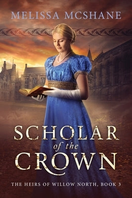 Scholar of the Crown by McShane, Melissa