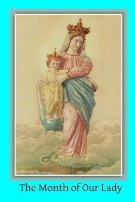 The Month of Our Lady: Under the Patronage of Our Lady of Victory by Mullany LLD, John F.