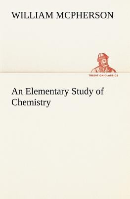 An Elementary Study of Chemistry by McPherson, William