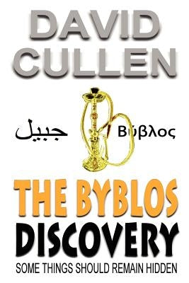 The Byblos Discovery by Cullen, David