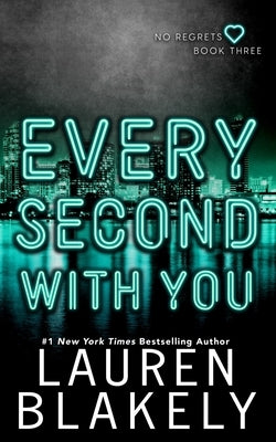 Every Second With You by Blakely, Lauren
