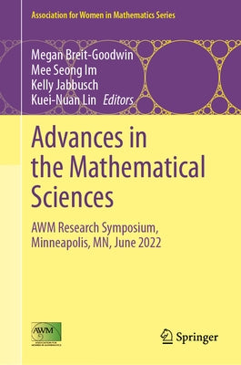 Advances in the Mathematical Sciences: Awm Research Symposium, Minneapolis, Mn, June 2022 by Breit-Goodwin, Megan