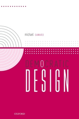 Democratic Design by Saward, Michael