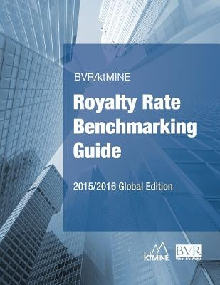 BVR/ktMINE Royalty Rate Benchmarking Guide 2015/2016 Global Edition by Bvr