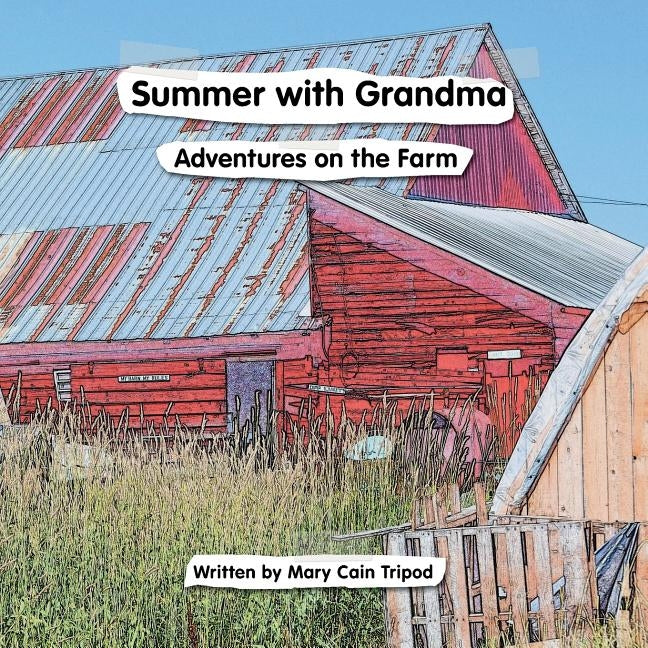 Summer With Grandma: Adventures on the Farm by Tripod, Mary Cain