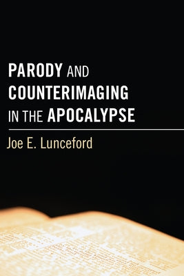 Parody and Counterimaging in the Apocalypse by Lunceford, Joe E.