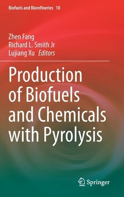 Production of Biofuels and Chemicals with Pyrolysis by Fang, Zhen