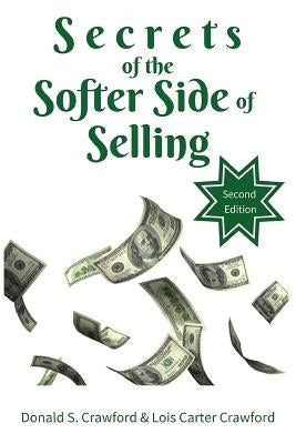 Secrets of the Softer Side of Selling, Second Edition by Crawford, Lois Carter