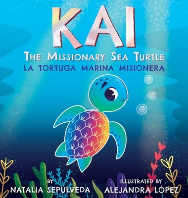 Kai The Missionary Sea Turtle Kai la tortuga marina misionera by Sepulveda, Natalia
