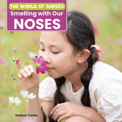 Smelling with Our Noses by Parker, Madison