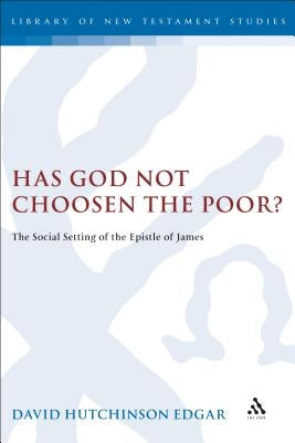Has God Not Chosen the Poor? by Hutchinson Edgar, David